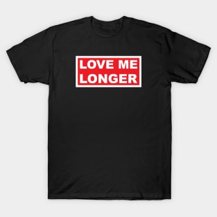Love Me Longer (Red And White) T-Shirt